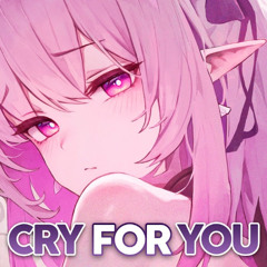 Nightcore - Cry For You