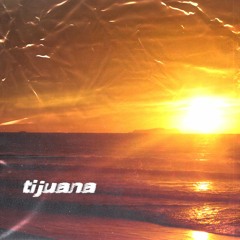 tijuana (prod. by saddevit0)