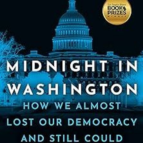 Midnight in Washington: How We Almost Lost Our Democracy and Still Could BY Adam B. Schiff (Aut