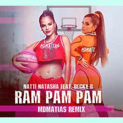 Natti Natasha ft. Becky G  - Ram Pam Pam MDMATIAS Remix