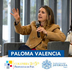 Colombia 2050 Propuestas de País | Conversación con Paloma Valencia