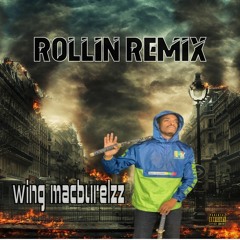 Rollin  remix  -  wing macburelzz 🔥🔥