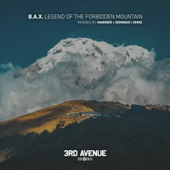B.A.X. - Legend of the Forbidden Mountain (Mariner + Domingo Remix) [3rd Avenue]