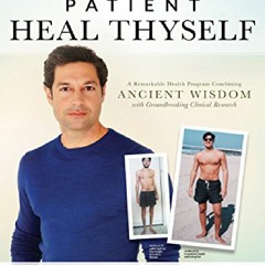 [DOWNLOAD PDF] Patient Heal Thyself: A Remarkable Health Program Combining Ancient