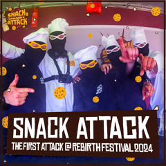 SNACKATTACK @REBiRTH FESTIVAL - THE FIRST ATTACK