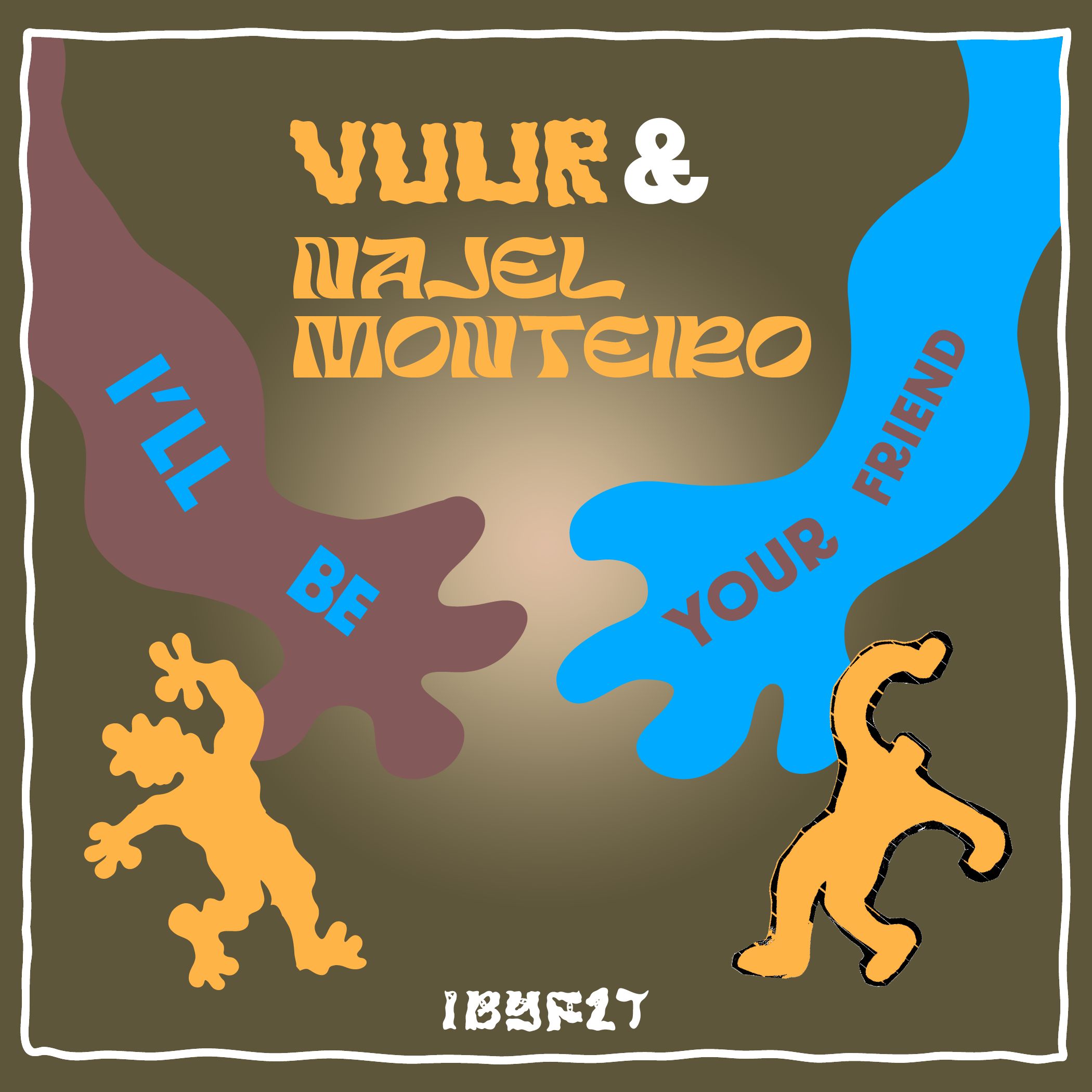 I'll Be Your Friend w/ Vuur & Najel Monteiro