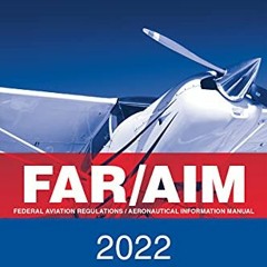 READ PDF EBOOK EPUB KINDLE FAR/AIM 2022: Federal Aviation Regulations/Aeronautical In