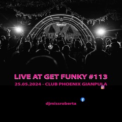 MISS ROBERTA LIVE AT GET FUNKY #113 - 25.05.2024