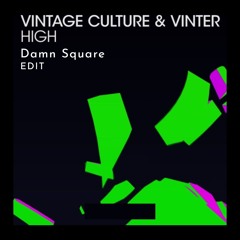 Vintage Culture & Vinter - High (Damn Square EDIT)