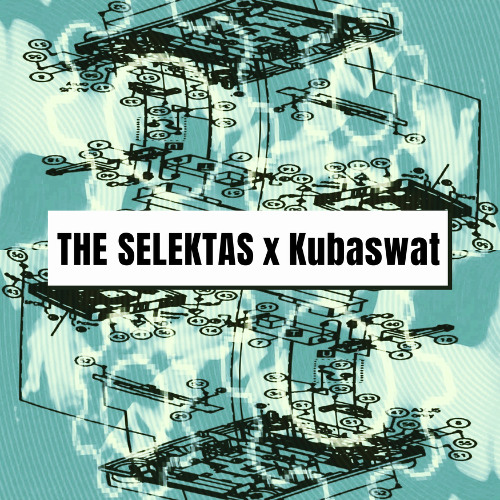 #THESELEKTAS x Kubaswat | DJ SET | OPEN CALL