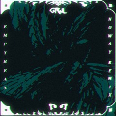 GRWL - Empyrean (Noway Remix)