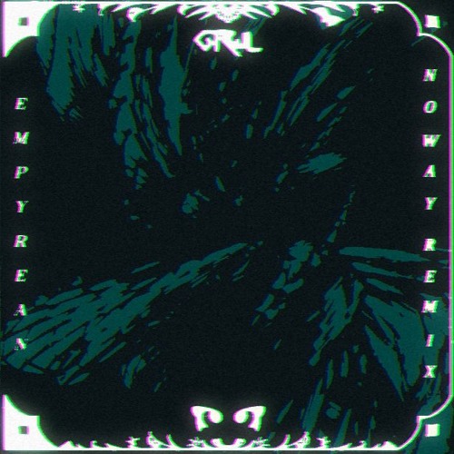 GRWL - Empyrean (Noway Remix)