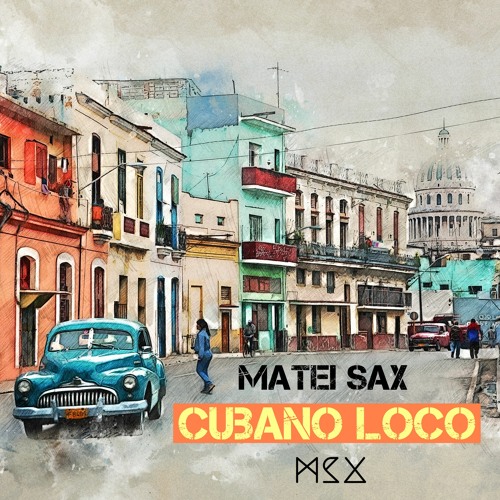 Matei Sax - Cubano Loco (Official Audio) || MSX