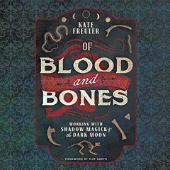 ACCESS PDF EBOOK EPUB KINDLE Of Blood and Bones: Working with Shadow Magick & the Dark Moon by  Kate