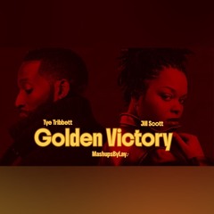 Jill Scott x Tye Tribett & GA - Golden Victory (mashup)