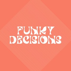 Funky Decisons