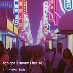 tonight is saved (house).