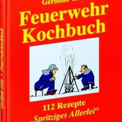 AudioBooks ONLINE Feuerwehrkochbuch: 112 Rezepte. Spritziges Allerlei