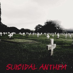 suicidal anthem