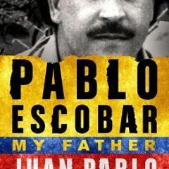 (Download PDF/Epub) Pablo Escobar: My Father - Juan Pablo Escobar