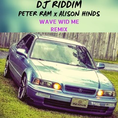 Peter Ram and  Alison Hinds - Wave Wid Me - DJ Riddim Remix