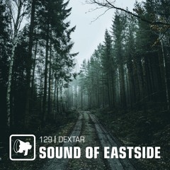 dextar - Sound of Eastside 129 250122