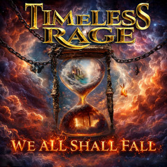 Timeless Rage - We All Shall Fall