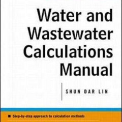 [DOWNLOAD] PDF 🖊️ Water and Wastewater Calculations Manual by  Shun Dar Lin &  C. C.