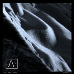 JALA - Space Drag Album Preview | BAHN023_LP