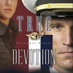 View PDF True Devotion (Uncommon Heroes Book 1) by  Dee Henderson