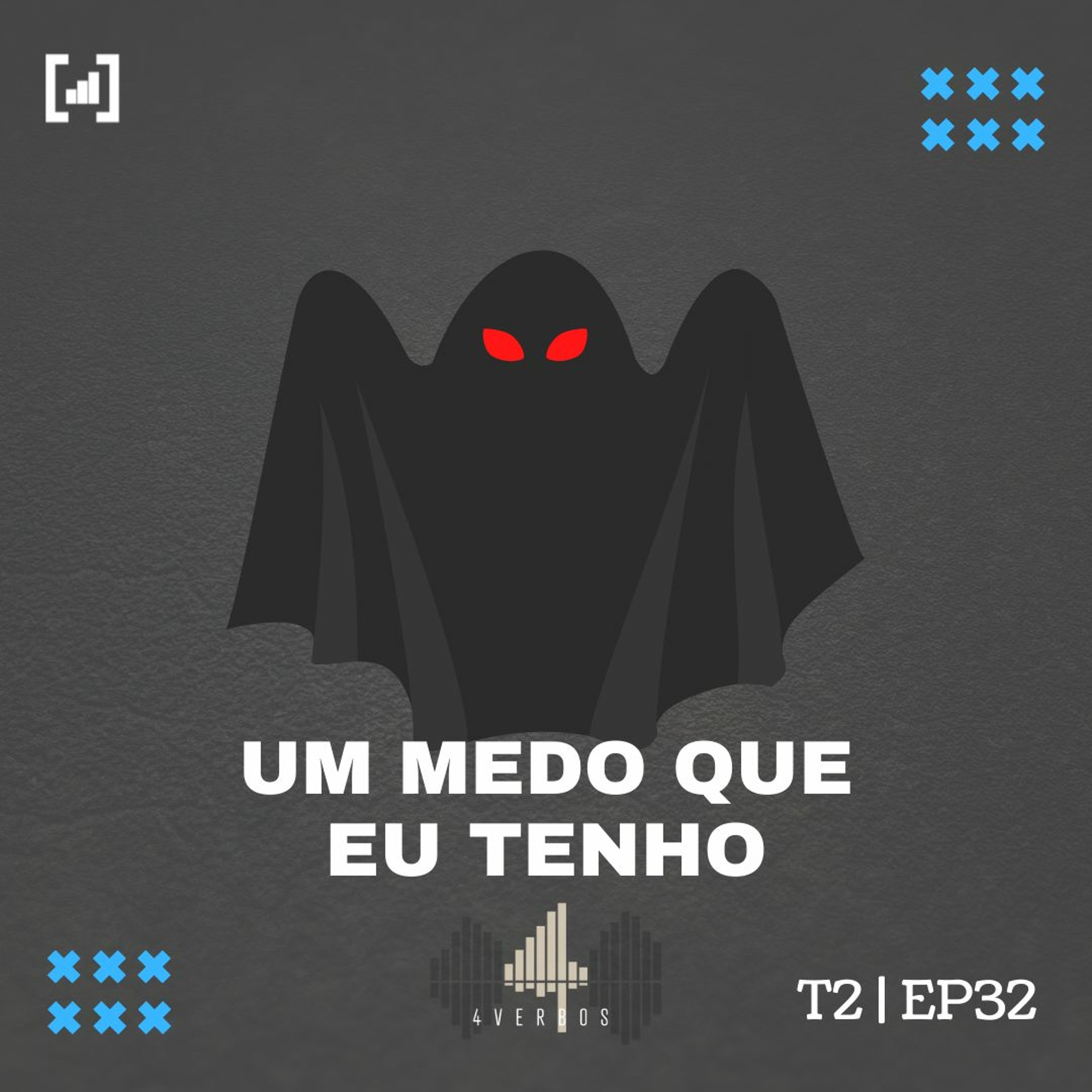 #32 - Um Medo Que Eu Tenho