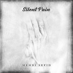 Mehdi Sefid -  Silent Pain