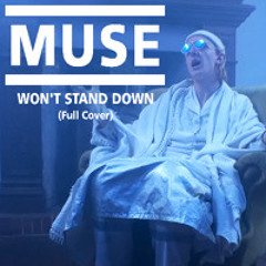 MUSE - Won't Stand Down (Full Cover)