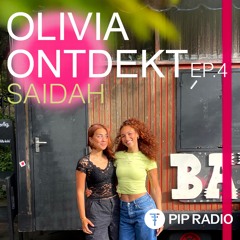 OLIVIA ONTDEKT - SAIDAH // EP. 4 on PIP RADIO