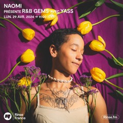 Naomi présente R&B Gems avec YASS - 29 Avril 2024