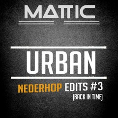 Mattic - Urban Nederhop Edits #3 (Back In Time) [FREE DOWNLOAD]