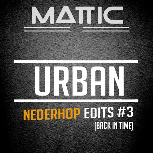 Mattic - Urban Nederhop Edits #3 (Back In Time) [FREE DOWNLOAD]