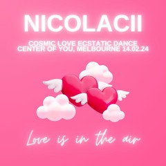 Nicolacii - LIVE DJ Set - Cosmic Love V Day Ecstatic Dance Melbourne 14.02.24
