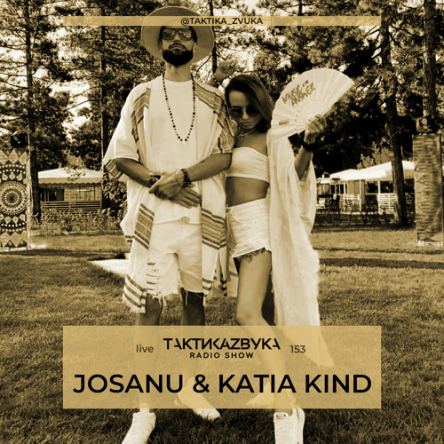 Taktika Zvuka Radio Show #153 - Josanu & Katia Kind