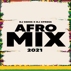 Afro Mix 2021 By @DJSskes x @DJXpress