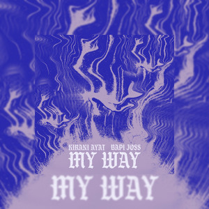 KIRANI AYAT X BAPI JOSS - my way