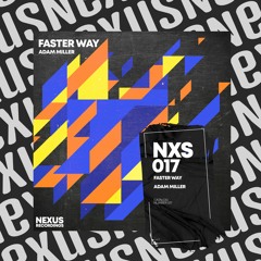 Adam Miller - Faster Way [Nexus Recordings]