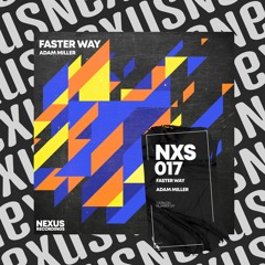 Adam Miller - Faster Way (Original Mix) (Nexus Recordings)
