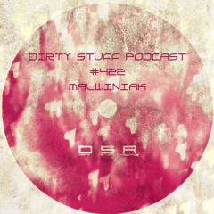 Dirty Stuff Podcast #422 | Malwiniak | 16.07.2024