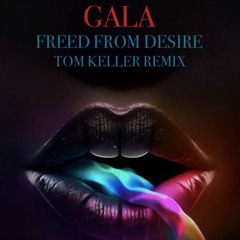Gala - Freed From Desire (Tom Keller Remix 2023)[Free Download]