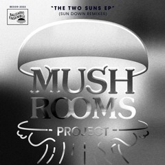 BALEARIC PREMIERE | Mushroom Project - Sun Down (D.Faux One Take Mix)