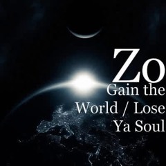 Gain The World/Lose ya Soul