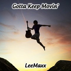 Gotta Keep Movin