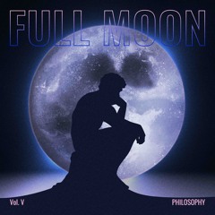 Full Moon Philosophy Vol.V