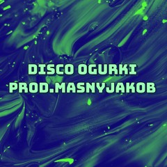 disco ogurki (prod.masnyjakob)